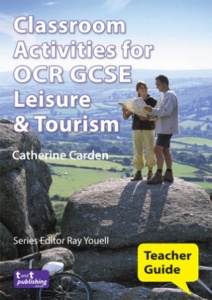 Classroom Activities for OCR GCSE Leisure & Tourism Teacher Guide