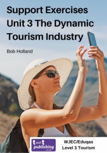 Support Exercises for WJEC/Eduqas Level 3 Unit 3 The Dynamic Tourism Industry