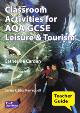 Classroom Activities for AQA GCSE Leisure & Tourism Teacher Guide VLE eBook