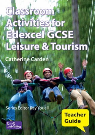 Classroom Activities for Edexcel GCSE Leisure & Tourism Teacher Guide